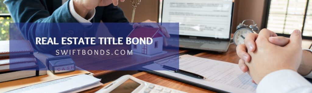 Real Estate Title Bond - The banner shows a two guys talking. Holding a key in a table with laptop, documents, calculator and a pen.