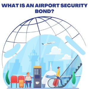What is an airport security bond - This image show a multi colored airport area with a color blue of globe as background.