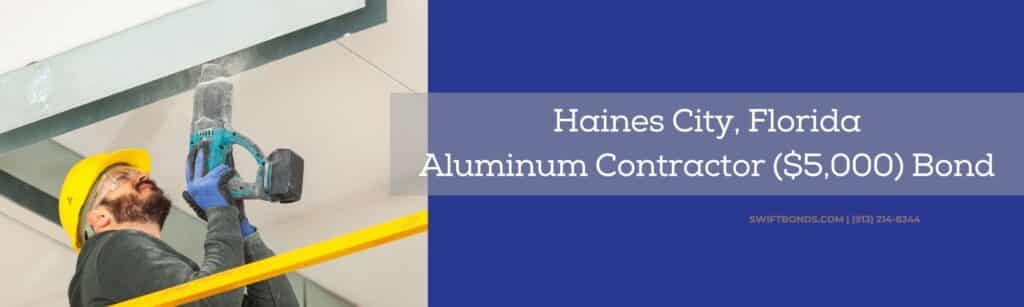 Haines City, Florida Aluminum Contractor ($5,000) Bond - Builder installing aluminum beams on the ceiling.
