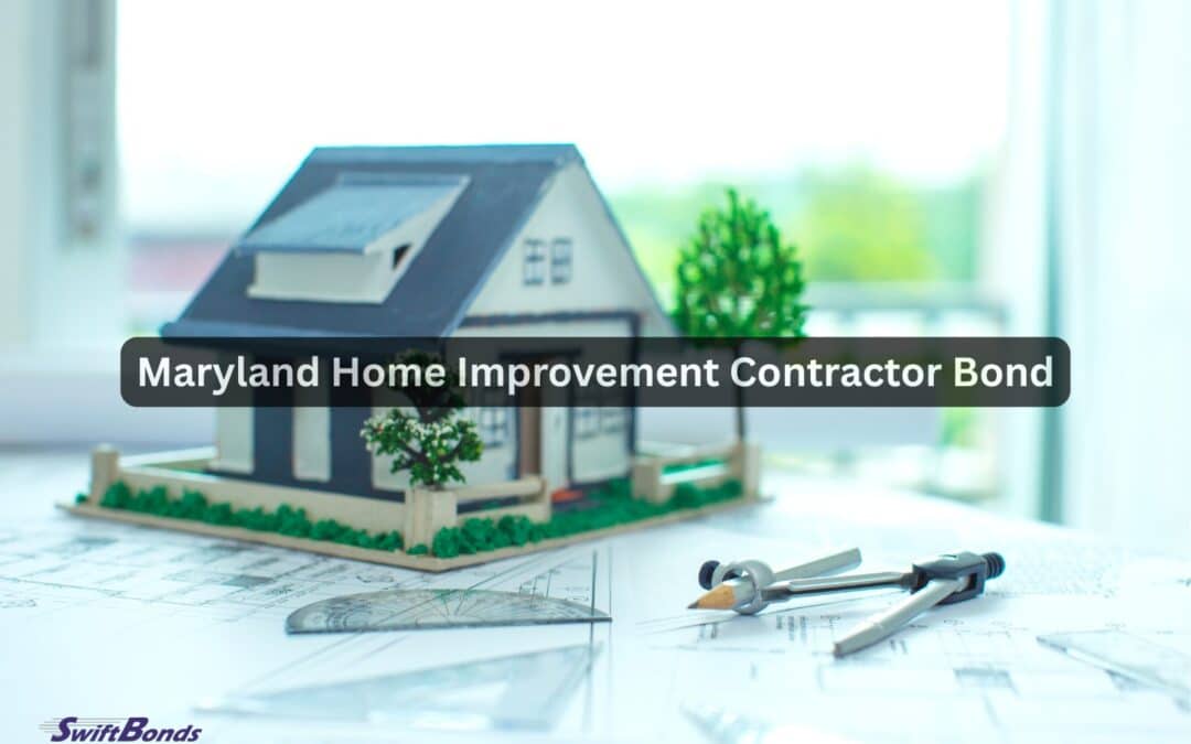 Maryland Home Improvement Contractor Bond - Swiftbonds