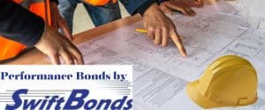 Contractors reviewing plans with a hardhat on top. "Performance Bonds by SwiftBonds" in text.