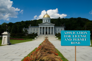 Vermont State Capitol building with a sign for 'Application for License and Permit Bond,' highlighting the formal process for securing a business bond in Vermont's construction and permit sectors.