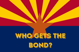 Arizona state flag with bold text 'Who Gets the Bond?' emphasizing the question of bond recipients in probate or estate situations.