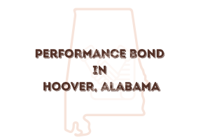 Graphic text overlay on the Alabama state outline reading 'Performance Bond in Hoover, Alabama,' illustrating local expertise in securing bonds.