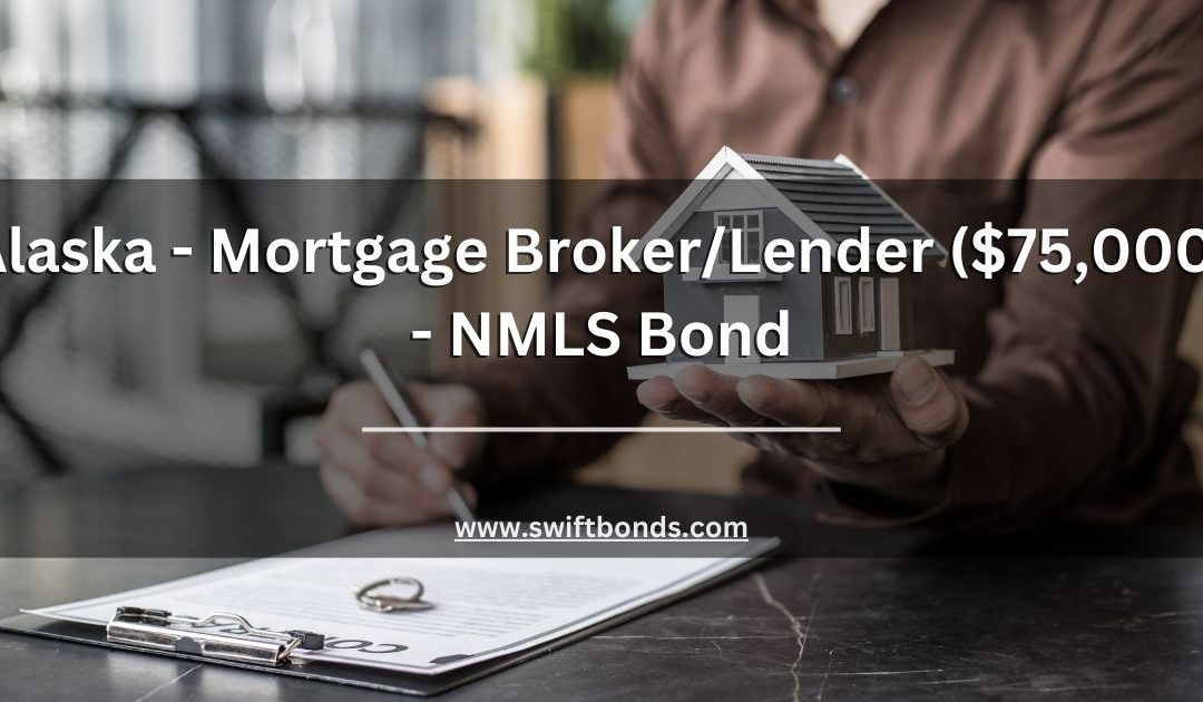 Alaska - Mortgage BrokerLender ($75,000) - NMLS Bond