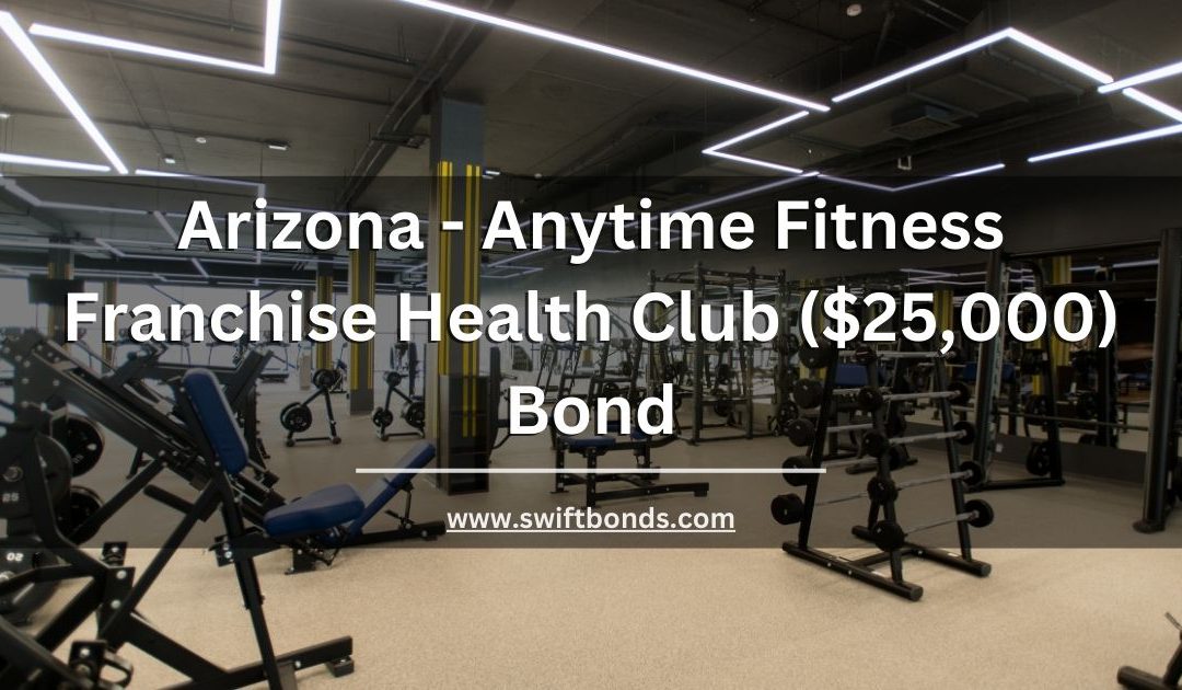 Arizona - Anytime Fitness Franchise Health Club ($25,000) Bond