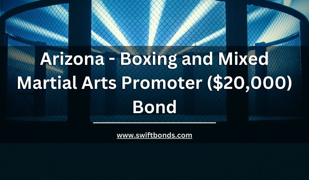 Arizona - Boxing and Mixed Martial Arts Promoter ($20,000) Bond