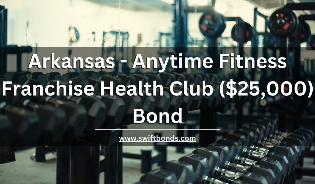 Arkansas - Anytime Fitness Franchise Health Club ($25,000) Bond