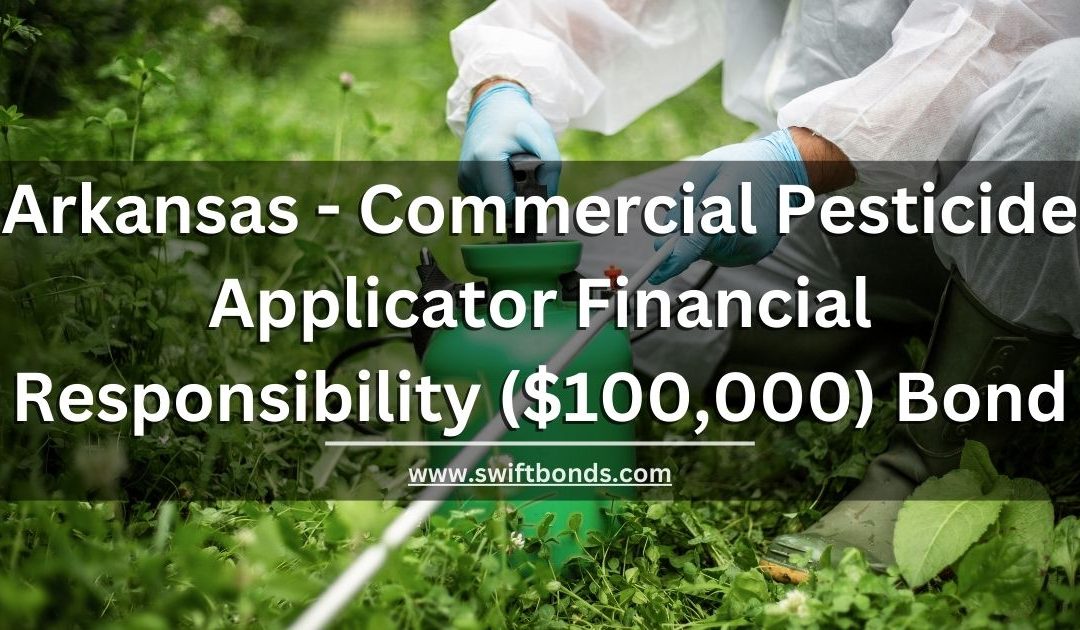 Arkansas - Commercial Pesticide Applicator Financial Responsibility ($100,000) Bond