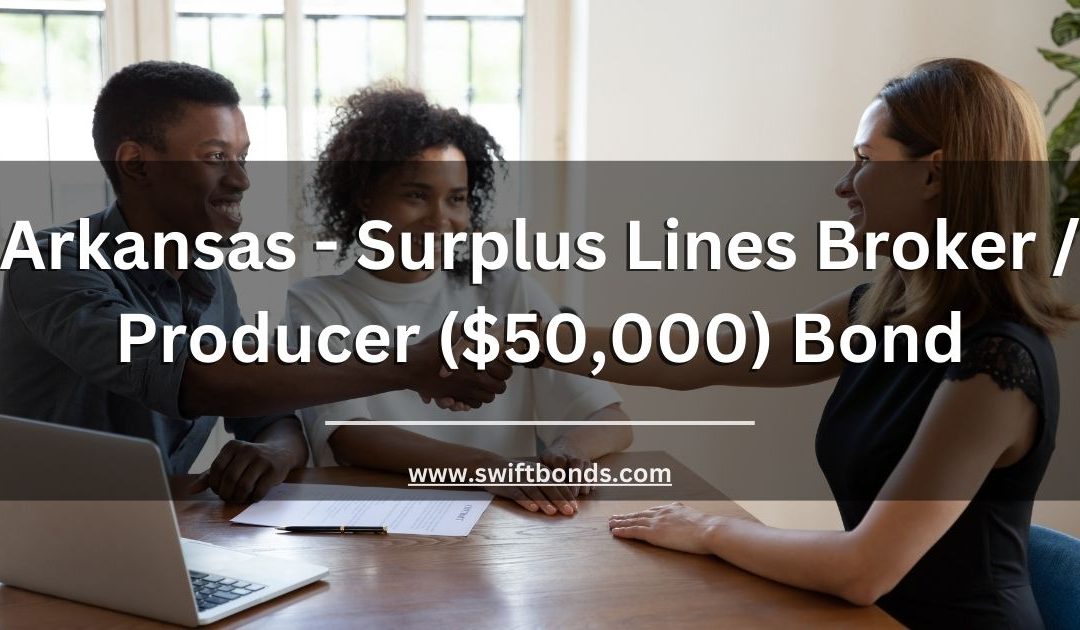 Arkansas - Surplus Lines Broker / Producer ($50,000) Bond