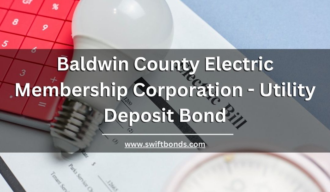 Baldwin County Electric Membership Corporation - Utility Deposit Bond