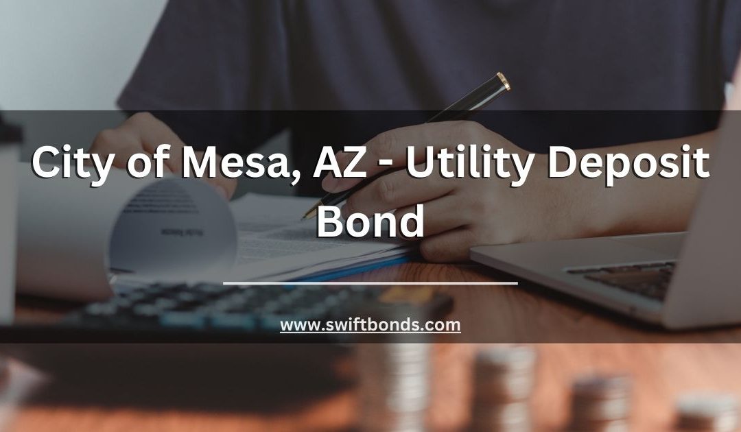 City of Mesa, AZ - Utility Deposit Bond