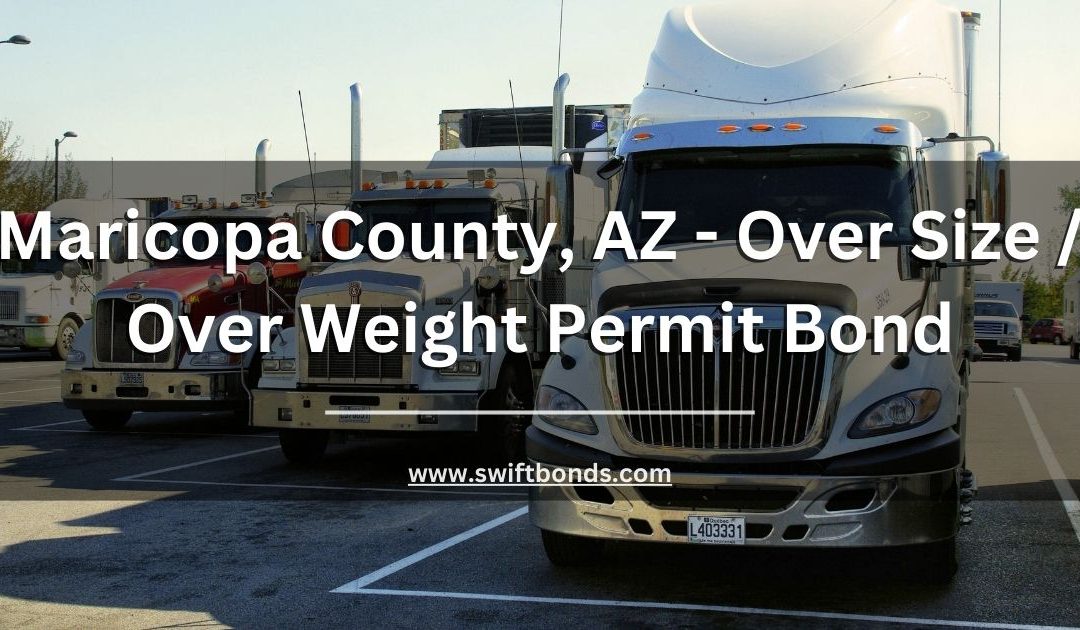 Maricopa County, AZ - Over Size / Over Weight Permit Bond