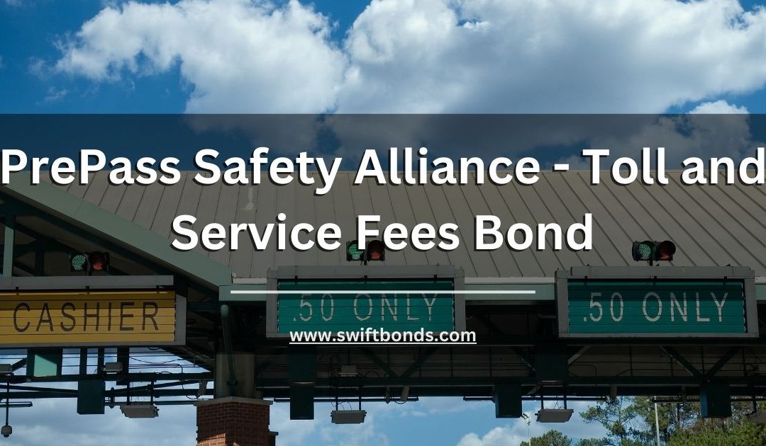 PrePass Safety Alliance - Toll and Service Fees Bond