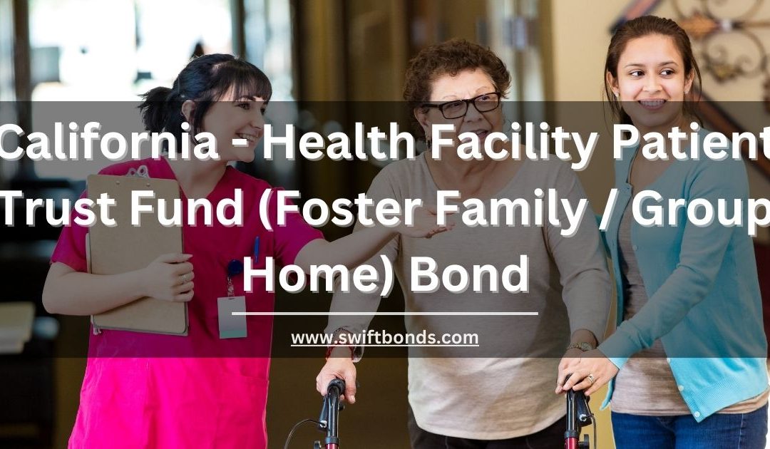 California - Health Facility Patient Trust Fund (Foster Family Group Home) Bond