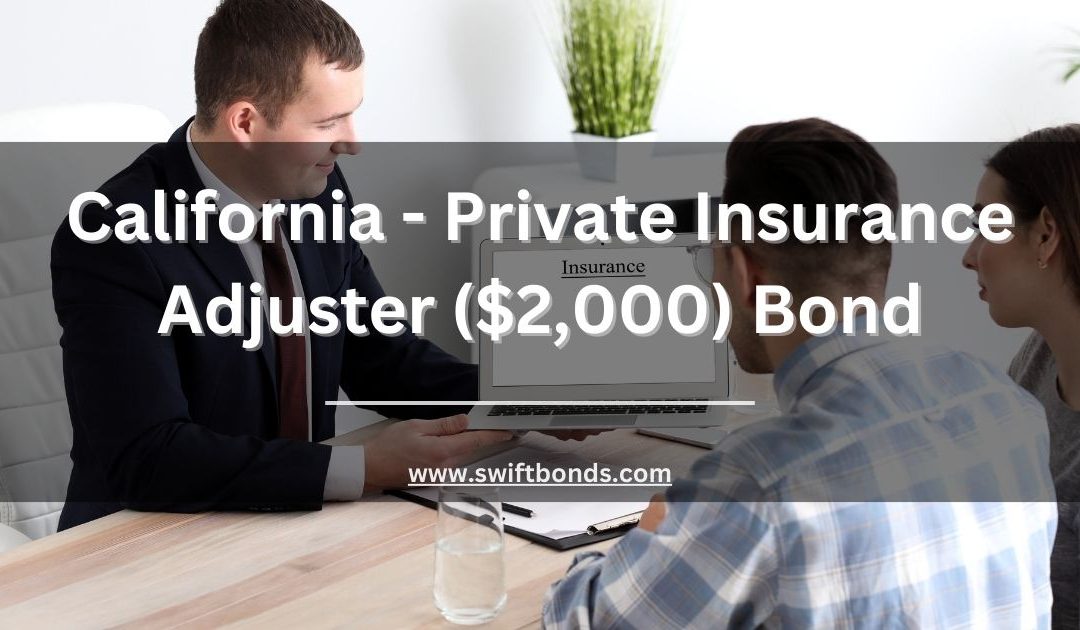 California - Private Insurance Adjuster ($2,000) Bond