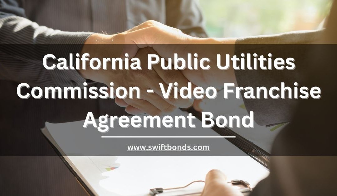 California Public Utilities Commission - Video Franchise Agreement Bond