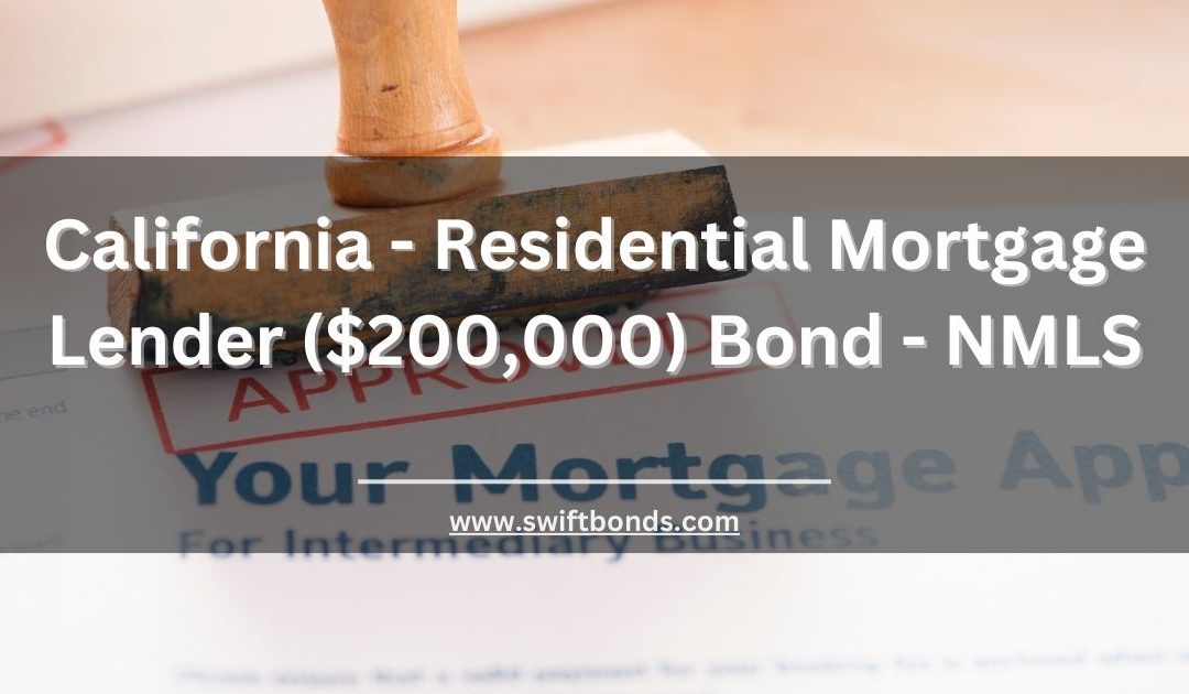 California - Residential Mortgage Lender ($200,000) Bond - NMLS