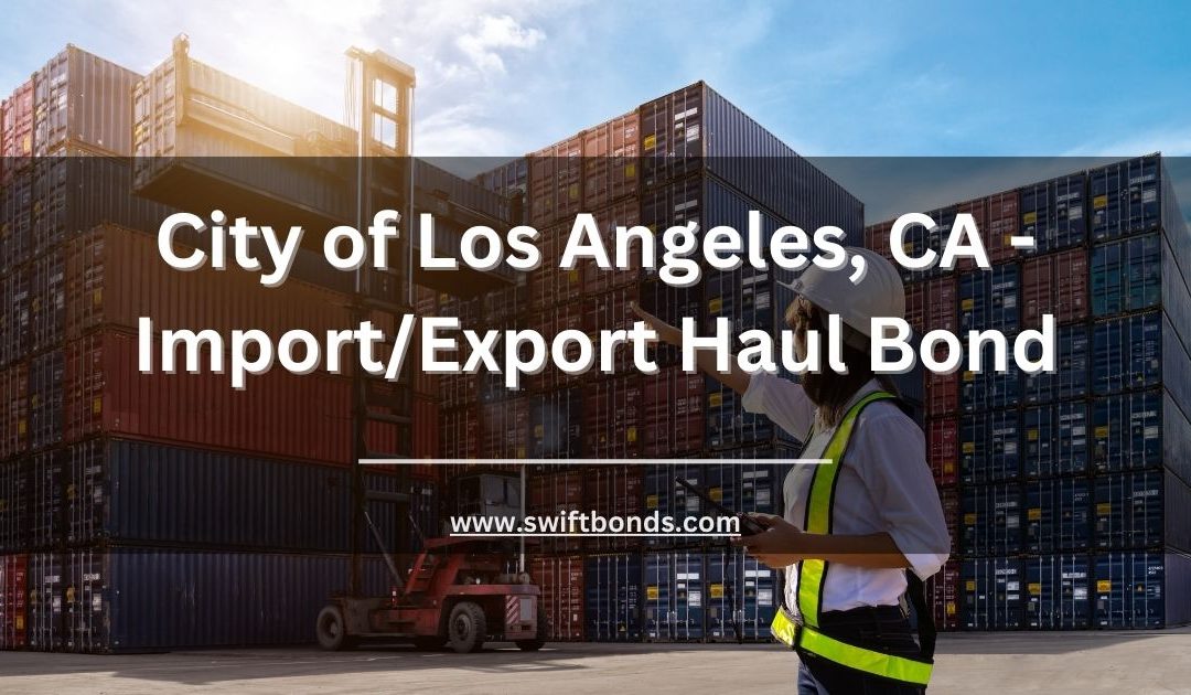 City of Los Angeles, CA - Import/Export Haul Bond