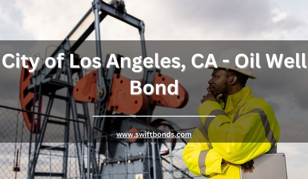 City of Los Angeles, CA - Oil Well Bond