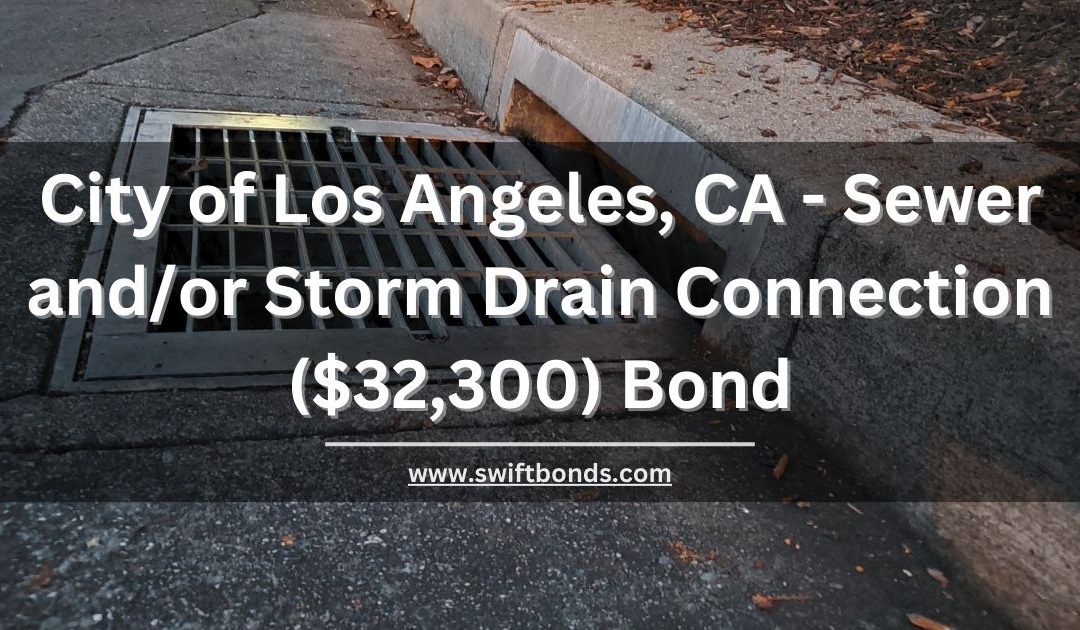 City of Los Angeles, CA - Sewer andor Storm Drain Connection ($32,300) Bond