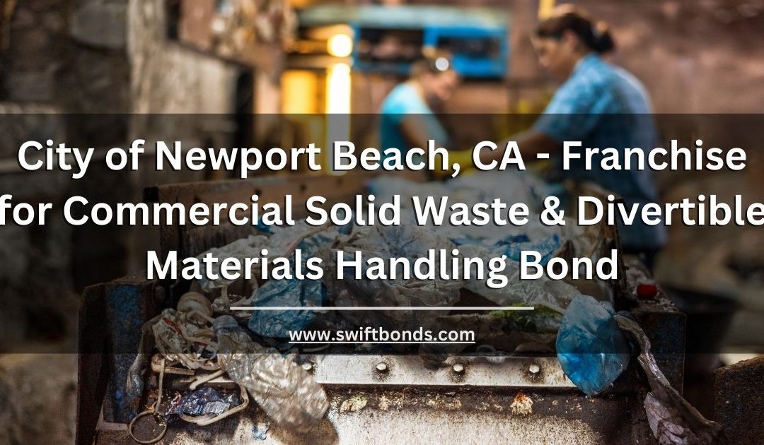 City of Newport Beach, CA - Franchise for Commercial Solid Waste & Divertible Materials Handling Bond