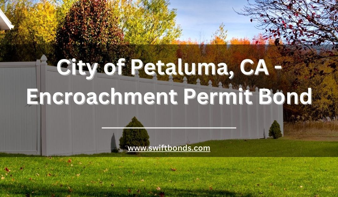 City of Petaluma, CA - Encroachment Permit Bond