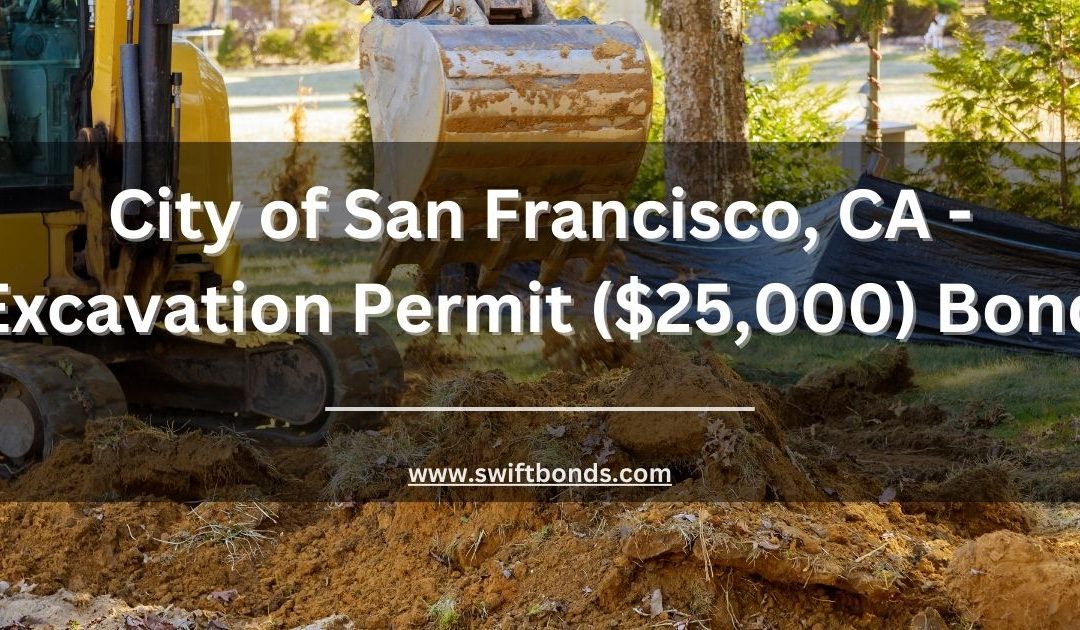 City of San Francisco, CA - Excavation Permit ($25,000) Bond