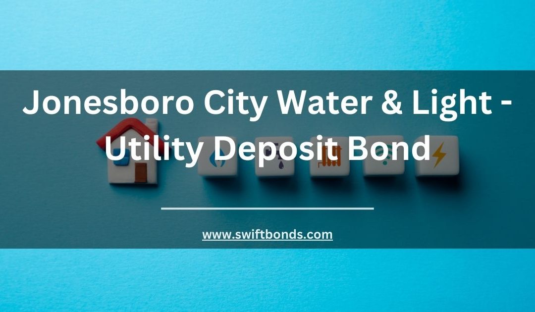 Jonesboro City Water & Light - Utility Deposit Bond