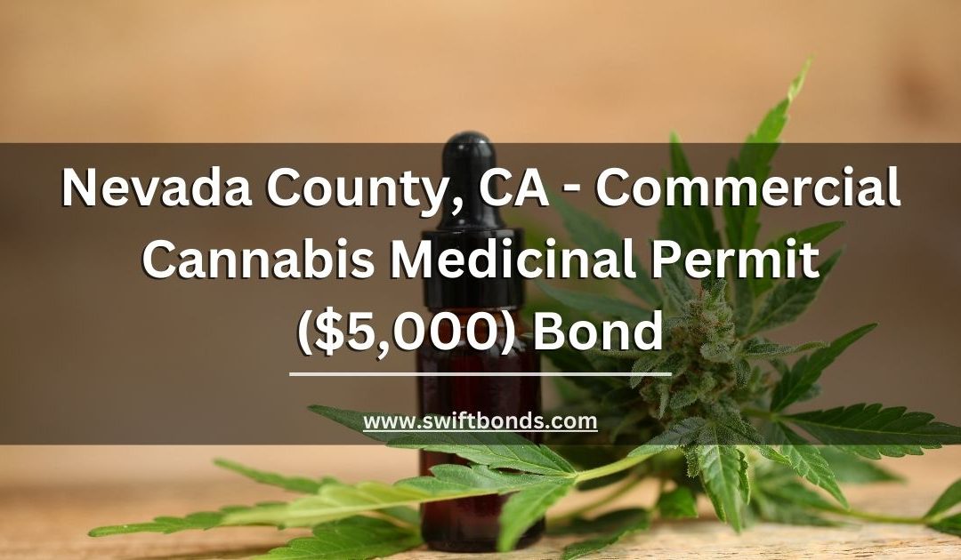 Nevada County, CA - Commercial Cannabis Medicinal Permit ($5,000) Bond