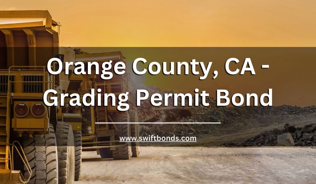 Orange County, CA - Grading Permit Bond