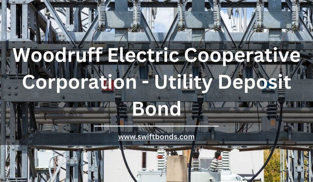 Woodruff Electric Cooperative Corporation - Utility Deposit Bond