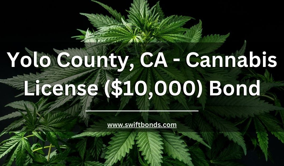 Yolo County, CA - Cannabis License ($10,000) Bond