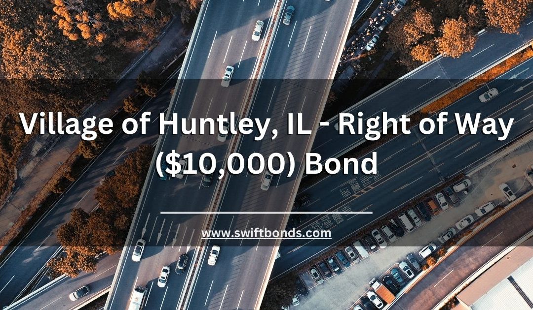 Village of Huntley, IL - Right of Way ($10,000) Bond