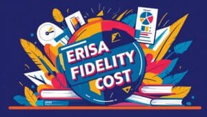 Bold graphic with the words ERISA Fidelity Cost, charts, books, and office tools representing compliance and plan administration expenses.