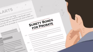 Graphic showing a person reviewing a document titled ‘Surety Bonds for Probate’ with other legal paperwork around.