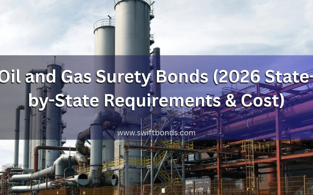 Oil and Gas Surety Bonds (2026 State-by-State Requirements & Cost)